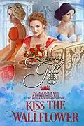 E-Book (epub) Kiss the Wallflower: Books 4-6 von Tamara Gill