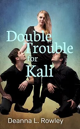 E-Book (epub) Double Trouble for Kali von Deanna L. Rowley
