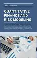 E-Book (epub) Quantitative Finance and Risk Modeling von Alex Thompson