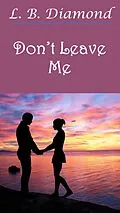 E-Book (epub) Don't Leave Me von L. B. Diamond