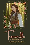 E-Book (epub) Trouvaille (A Chivalric Romance, #1) von E. N. Stuart