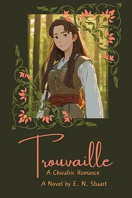 E-Book (epub) Trouvaille (A Chivalric Romance, #1) von E. N. Stuart
