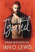 E-Book (epub) Ignited (Burning Hearts, #1) von Ian O. Lewis