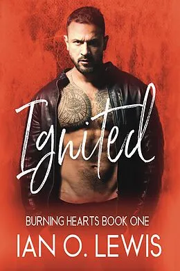 E-Book (epub) Ignited (Burning Hearts, #1) von Ian O. Lewis