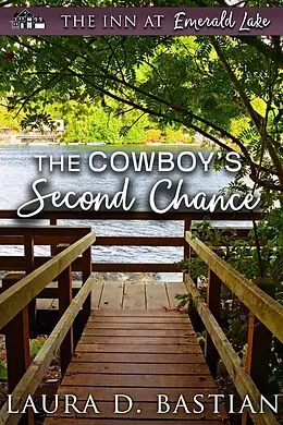 E-Book (epub) The Cowboy's Second Chance (The Inn at Emerald Lake) von Laura D. Bastian