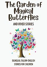 E-Book (epub) The Garden of Magical Butterflies and Other Stories: Bilingual Italian-English Stories for Children von Coledown Bilingual Books