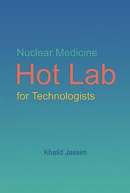 E-Book (epub) Nuclear Medicine Hot Lab for Technologists von Khalid Jassim