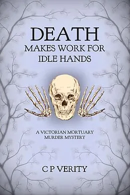 E-Book (epub) Death Makes Work For Idle Hands (Netty and Constance Investigate, #4) von C P Verity