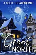 E-Book (epub) The Great North von J. Scott Coatsworth