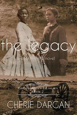 E-Book (epub) The Legacy (Grandmother's Treasures, #2) von Cherie Dargan