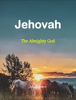 E-Book (epub) Jehovah: The Almighty God von John B. Amayo