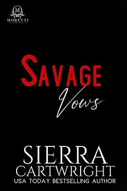E-Book (epub) Savage Vows (Titans: Moretti Mafia, #2) von Sierra Cartwright