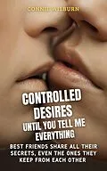 E-Book (epub) Controlled Desires - Until You Tell Me Everything (Mind Control Stories, #1) von Connie Wilburn