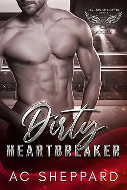 E-Book (epub) Dirty Heartbreaker (Hamilton Steelhawks, #3) von Ac Sheppard