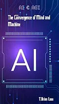 E-Book (epub) AI & AGI - The Convergence of Mind and Machine von T. Brian Loos