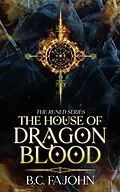 E-Book (epub) The House of Dragon Blood (The Runed Series, #1) von B. C. Fajohn