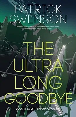 E-Book (epub) The Ultra Long Goodbye (The Union of Worlds) von Patrick Swenson