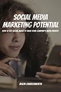 E-Book (epub) Social Media Marketing Potential! How to Use Social Media to Raise Your Company's More Profits von Jason Charlesworth