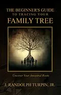 E-Book (epub) The Beginner's Guide to Tracing Your Family Tree von J. Randolph Turpin