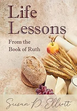 E-Book (epub) Life Lessons from the Book of Ruth von Susan D. Elliott