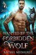 E-Book (epub) Wanted by the Forbidden Wolf (Brothers of the Lawless Pack, #1) von Rachel Medhurst