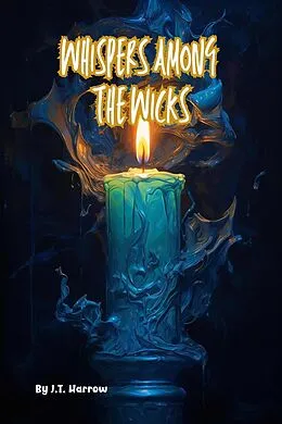 E-Book (epub) Whispers Among the Wicks von Harrow J. T.