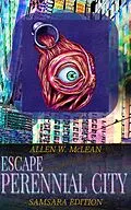 E-Book (epub) Escape Perennial City - Samsara Edition von Allen W. McLean