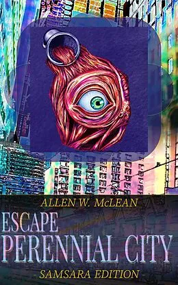 E-Book (epub) Escape Perennial City - Samsara Edition von Allen W. McLean