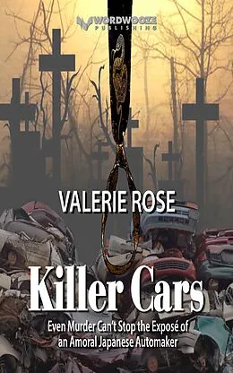 E-Book (epub) Killer Cars: Even Murder Can't Stop the Exposé of an Amoral Japanese Automaker von Valerie Rose