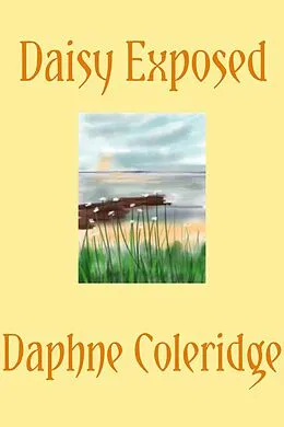 E-Book (epub) Daisy Exposed von Daphne Coleridge