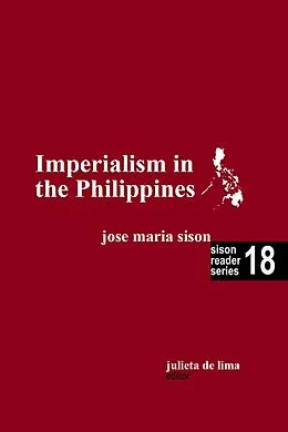 E-Book (epub) Imperialism in the Philippines (Sison Reader Series, #18) von Jose Maria Sison, Julie de Lima