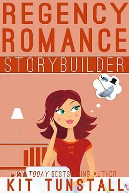 E-Book (epub) Regency Romance Storybuilder (TnT Storybuilders) von Kit Tunstall