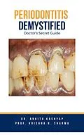 E-Book (epub) Periodontitis Demystified: Doctor's Secret Guide von Ankita Kashyap, Krishna N. Sharma