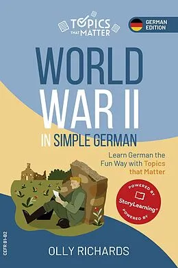 E-Book (epub) World War II in Simple German: Learn German the Fun Way with Topics that Matter (Topics that Matter: German Edition, #1) von Olly Richards