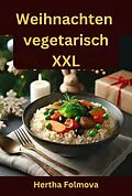 E-Book (epub) Vegetarische Weihnachten XXL von Hertha Folmova