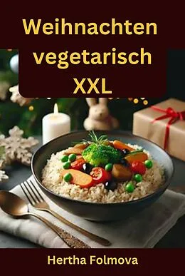 E-Book (epub) Vegetarische Weihnachten XXL von Hertha Folmova