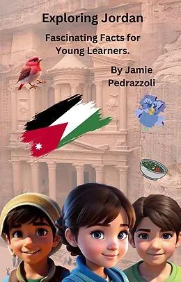 E-Book (epub) Exploring Jordan : Fascinating Facts for Young Learners (Exploring the world one country at a time) von Jamie Pedrazzoli