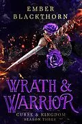 E-Book (epub) Wrath & Warrior (Curse & Kingdom, #3) von Ember Blackthorn