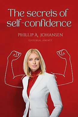 E-Book (epub) The Secrets of Self-Confidence von Guillermo Pegoraro, Phillip A. Johansen