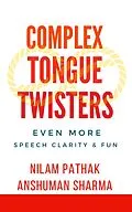 E-Book (epub) Complex Tongue Twisters- Even More Speech Clarity & Fun von Anshuman Sharma, Nilam Pathak