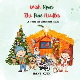 E-Book (epub) Wish Upon The Pine Needles (A Home For Christmas Haiku) von Irene Kueh