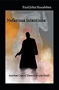 E-Book (epub) Nefarious Intentions. Another Case of Detective Lyle Odell (The Cases of Detective Lyle Odell, #3) von Paul John Hausleben