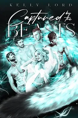 E-Book (epub) Captured by the Beasts (The Whitehaven Shifters, #1) von Kelly Lord