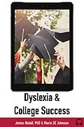 E-Book (epub) Dyslexia and College Success von James Nuttall, Maria Johnson