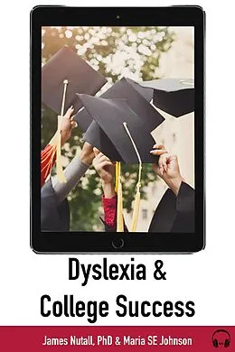 E-Book (epub) Dyslexia and College Success von James Nuttall, Maria Johnson