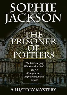 E-Book (epub) The Prisoner of Poitiers (History Mysteries, #1) von Sophie Jackson