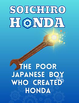 eBook (epub) Soichiro Honda - The Poor Japanese Boy Who Created Honda (Awesome Heroes, #2) de Kinzang Dorjic