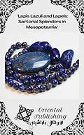 E-Book (epub) Lapis Lazuli and Lapels: Sartorial Splendors in Mesopotamia von Oriental Publishing