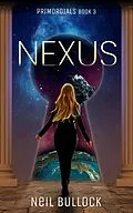 E-Book (epub) Nexus (Primordials, #3) von Neil Bullock