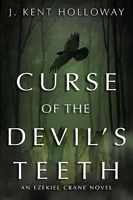 E-Book (epub) Curse of the Devil's Teeth (An Ezekiel Crane Paranormal Mystery, #1) von Kent Holloway